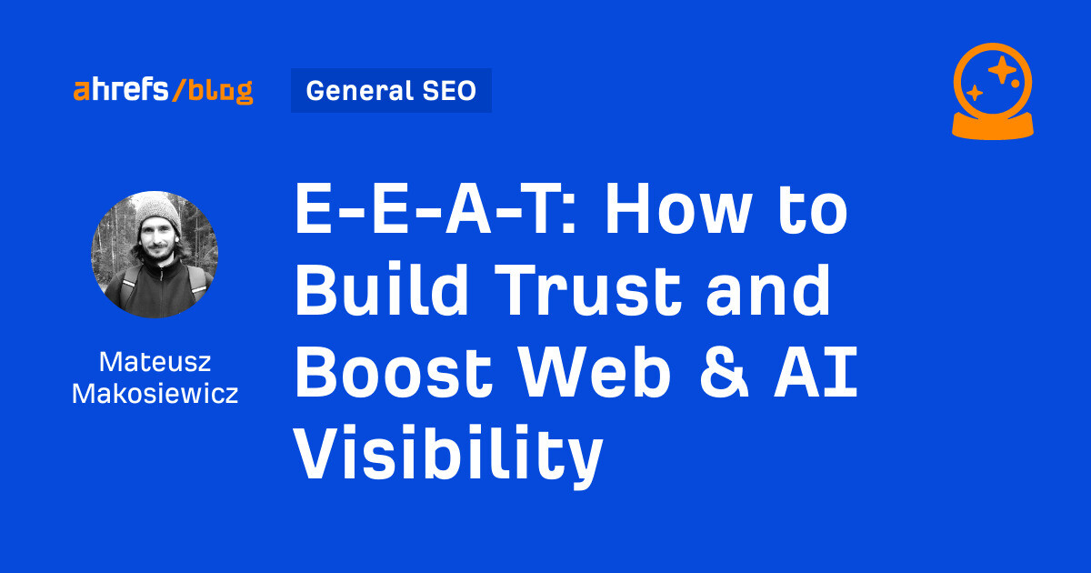 E-E-A-T: How to Build Trust and Boost Web & AI Visibility